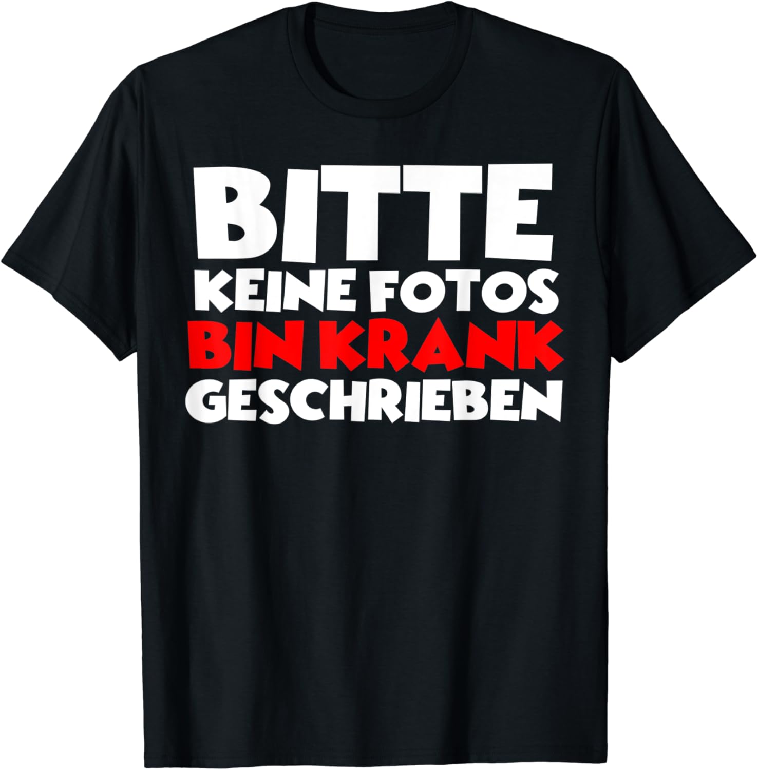 Bitte keine Fotos bin Krank geschrieben witziges Party TShirt Amazon.de Bekleidung